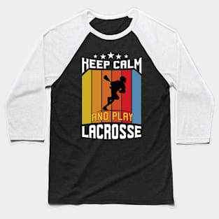 Keep Calm And Play Lacrosse Baseball T-Shirt